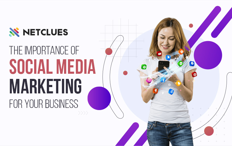 Why Social Media Marketing Is Important for Your Business