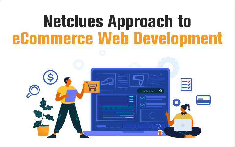 Netclues Approach to eCommerce Web Development