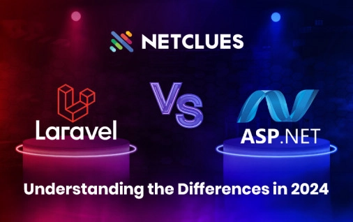 Laravel vs. ASP.NET: Understanding the Differences in 2024